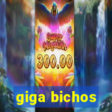 giga bichos